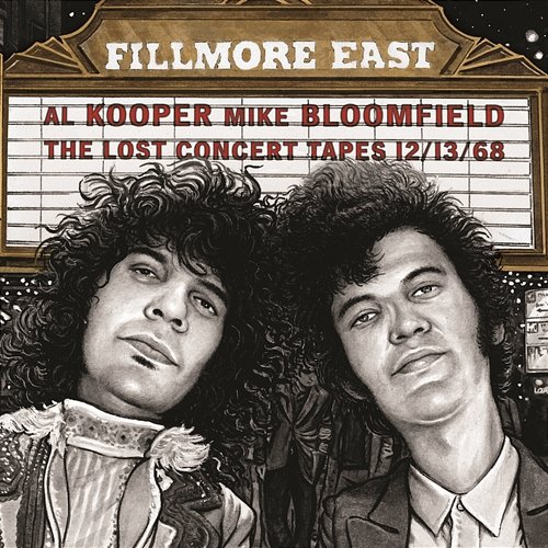 Fillmore East: The Lost Concert Tapes 12/13/68 Al Kooper & Michael Bloomfield