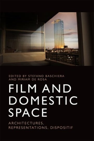 Film and Domestic Space: Architectures, Representations, Dispositif Opracowanie zbiorowe