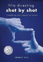 Film Directing: Shot by Shot - 25th Anniversary Edition: Visualizing from Concept to Screen Katz Steve D.