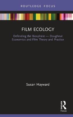 Film Ecology: Defending the Biosphere - Doughnut Economics and Film Theory and Practice Opracowanie zbiorowe