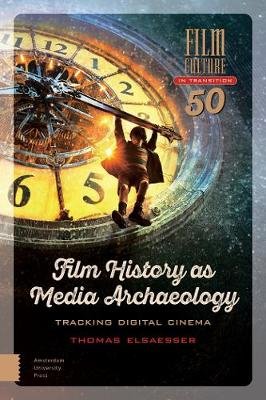 Film History as Media Archaeology: Tracking Digital Cinema Elsaesser Thomas