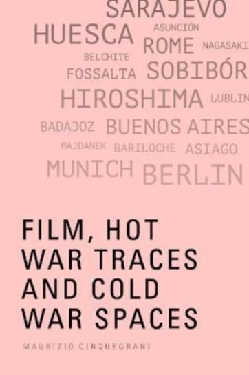 Film, Hot War Traces and Cold War Spaces Cinquegrani Maurizio