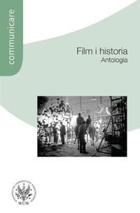 Film i historia. Antologia Opracowanie zbiorowe