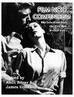 Film Noir Compendium: Key Selections from the Film Noir Reader Series Silver Alain, Ursini James