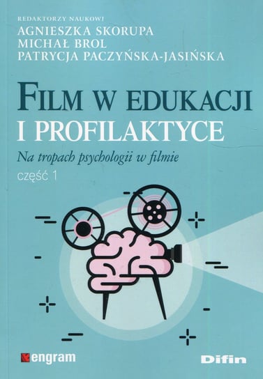 Film w edukacji i profilaktyce. Na tropach psychologii w filmie. Część 1 Opracowanie zbiorowe
