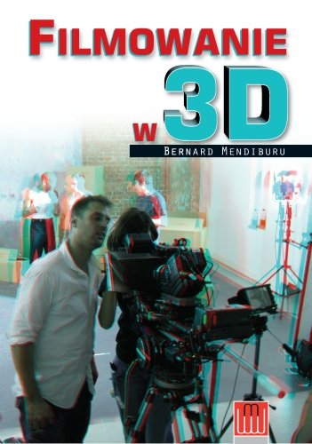 Filmowanie w 3D Mendiburu Bernard