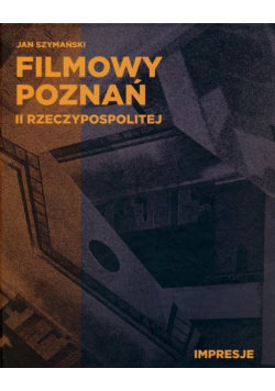 Filmowy Poznań II Rzeczypospolitej Szymański Jan