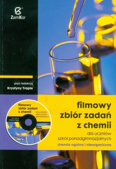 Filmowy zbiór zadań z chemii. Chemia ogólna i nieorganiczna. Szkoła ponadgimnazjalna + CD Opracowanie zbiorowe