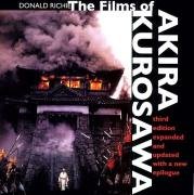 Films of Akira Kurosawa, Third Edition, Expanded and Updated Richie Donald