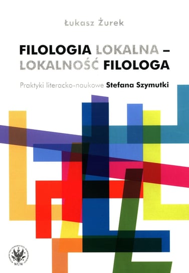 Filologia lokalna - lokalność filologa Łukasz Żurek