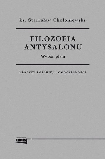Filozofia antysalonu. Wybór pism Chołoniewski Stanisław