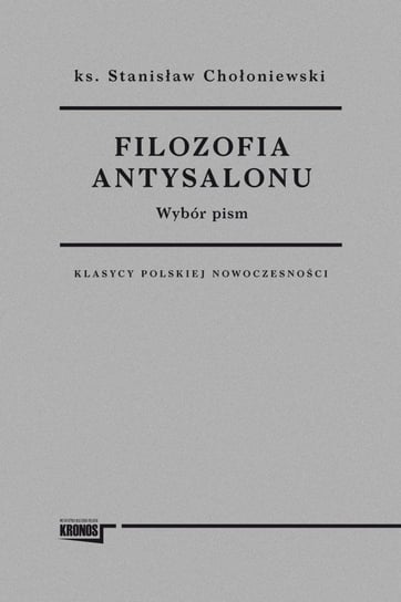 Filozofia antysalonu. Wybór pism Chołoniewski Stanisław
