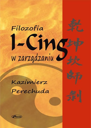 Filozofia I-CING w zarządzaniu Perechuda Kazimierz