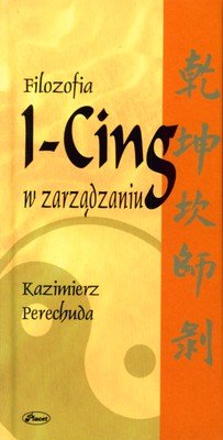 Filozofia I-Cing w Zarządzaniu Perechuda Kazimierz