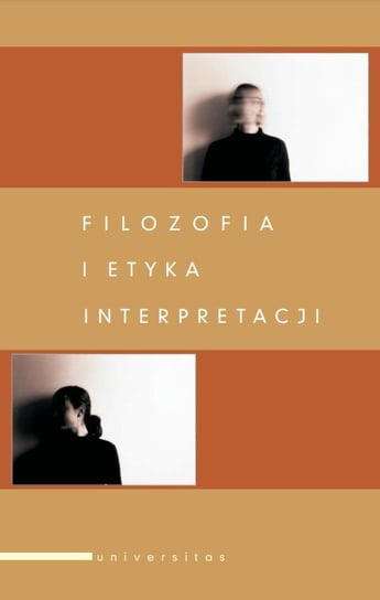 Filozofia i etyka interpretacji Kola Adam F., Szahaj Andrzej