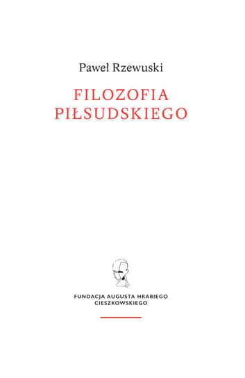 Filozofia Piłsudskiego Rzewuski Paweł
