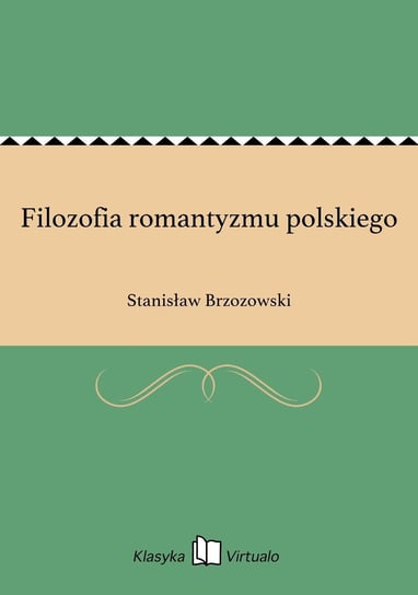 Filozofia romantyzmu polskiego Brzozowski Stanisław