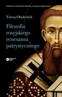 Filozofia rosyjskiego renesansu patrystycznego Obolevitch Teresa