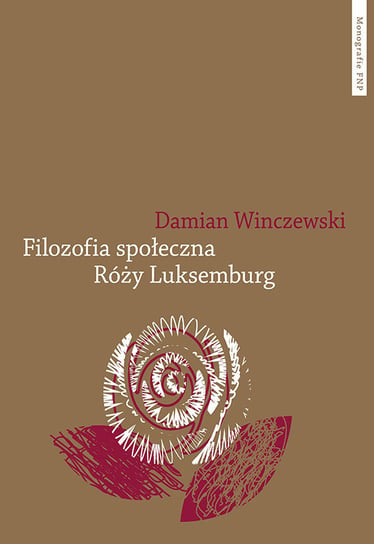Filozofia społeczna Róży Luksemburg Winczewski Damian