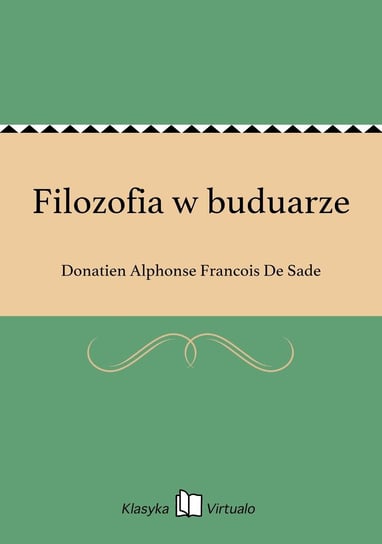 Filozofia w buduarze Sade Donatien Alphonse Francois De