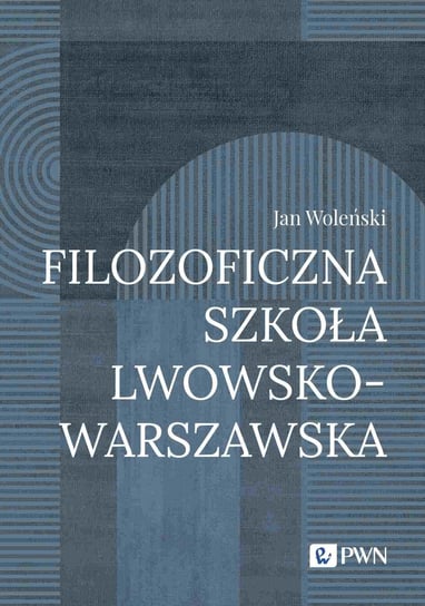 Filozoficzna szkoła Lwowsko-Warszawska Jan Woleński