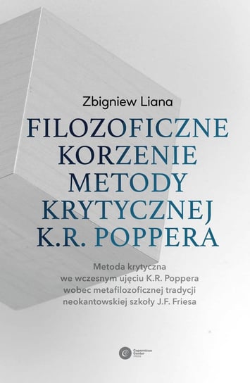 Filozoficzne korzenie metody krytycznej K.R. Poppera Liana Zbigniew