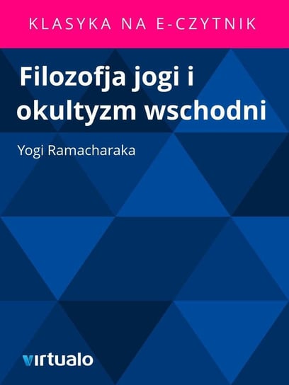 Filozofja Jogi i Okultyzm Wschodni Ramacharaka Yogi