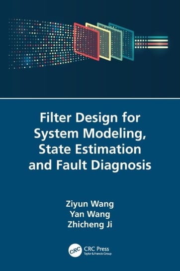 Filter Design for System Modeling, State Estimation and Fault Diagnosis Ziyun Wang