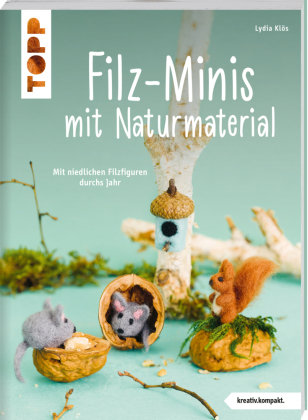Filz-Minis mit Naturmaterial (kreativ.kompakt) Frech Verlag Gmbh