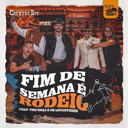 Fim de Semana é Rodeio Country Boy, The Roça, Na Base do Agro, Os Loucotores