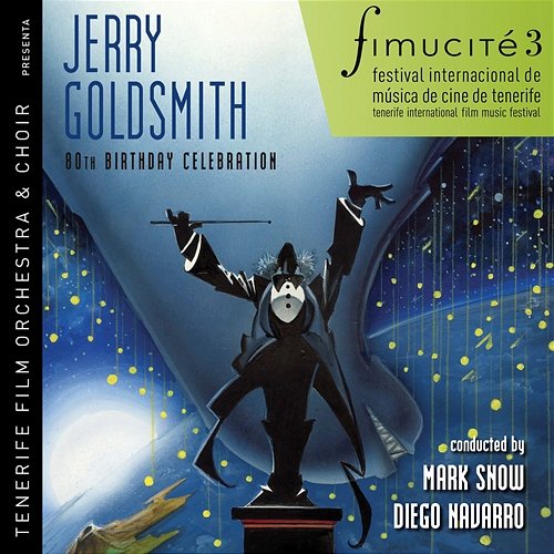 Fimucité 3: Jerry Goldsmith 80th Birthday Celebration Jerry Goldsmith