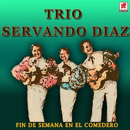 Fin De Semana En El Comedero Trio Servando Diaz