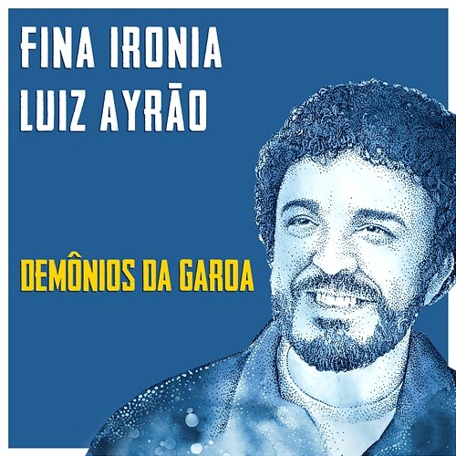 Fina Ironia Luiz Ayrão, Demônios da Garoa