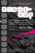 Final Cut: Art, Money, and Ego in the Making of Heaven's Gate, the Filmart, Money, and Ego in the Making of Heaven's Gate, the Fi Bach Steven