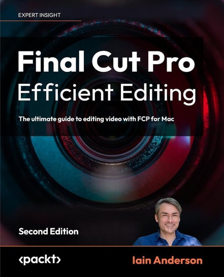 Final Cut Pro Efficient Editing - ebook epub Iain Anderson