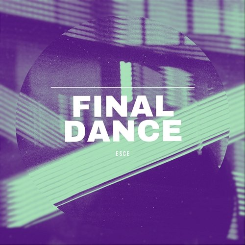 FINAL DANCE ESCE