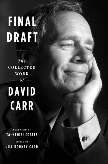 Final Draft: The Collected Work of David Carr Carr David Carr