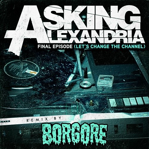 Final Episode (Let's Change The Channel) Asking Alexandria