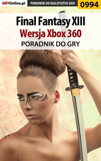 Final Fantasy XIII - Xbox 360 - poradnik do gry Chwistek Michał Kwiść