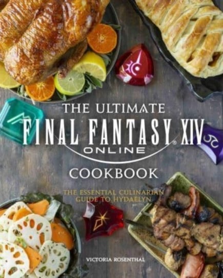 Final Fantasy XIV. The Official Cookbook Rosenthal Victoria