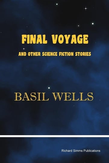 Final Voyage and Other Science Fiction Stories Wells Basil