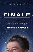 Finale: A Novel of the Reagan Years Mallon Thomas