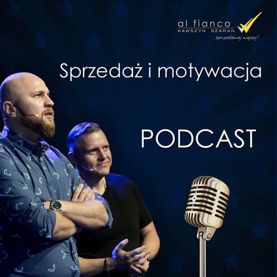Finalizacja - Al Fianco - sprzedaż i motywacja - podcast Szaran Adam, Kawszyn Roman