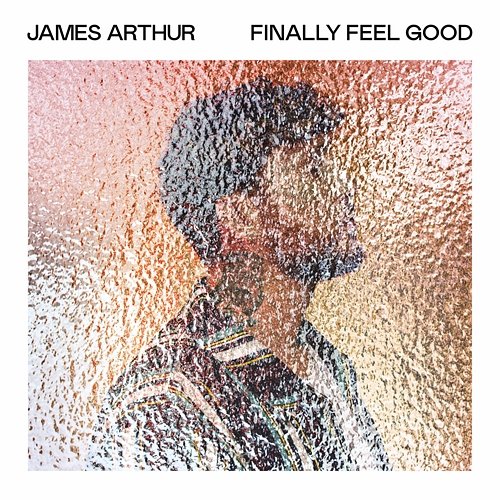 Finally Feel Good James Arthur