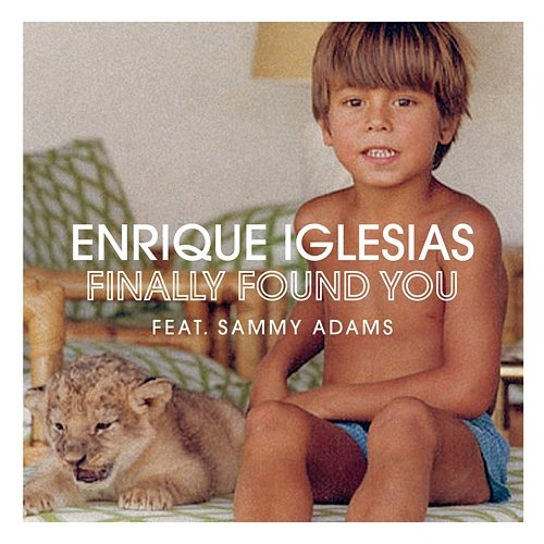 Finally Found You Enrique Iglesias feat. Sammy Adams