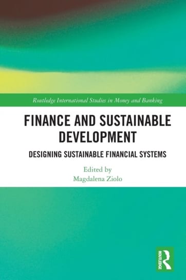 Finance and Sustainable Development. Designing Sustainable Financial Systems Magdalena Ziolo