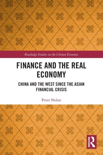 Finance and the Real Economy: China and the West since the Asian Financial Crisis Opracowanie zbiorowe