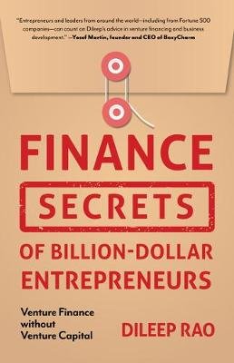 Finance Secrets of Billion-Dollar Entrepreneurs Dileep Rao