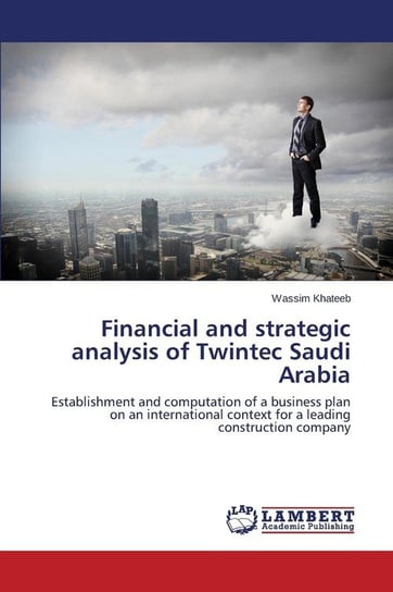 Financial and strategic analysis of Twintec Saudi Arabia Khateeb Wassim