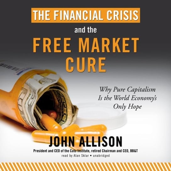 Financial Crisis and the Free Market Cure Allison John